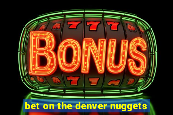 bet on the denver nuggets